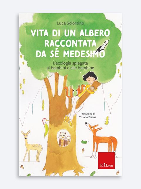 Vita di un albero raccontata da sé medesimo - Genitorialità: libri sul rapporto genitori e figli - Erickson