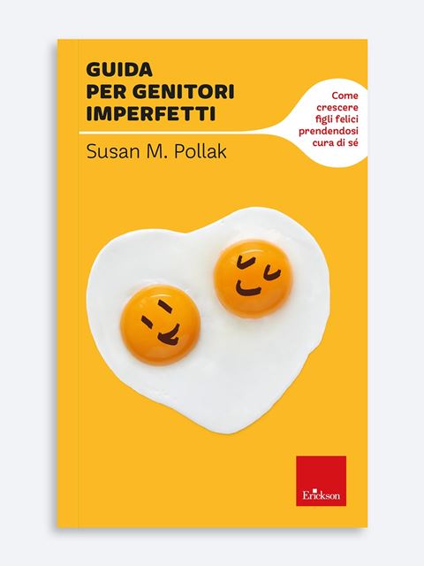 Guida per genitori imperfetti - Libri di didattica, psicologia, temi sociali e narrativa - Erickson