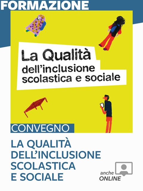 La Qualità dell'inclusione scolastica e sociale - Formazione per docenti, educatori, assistenti sociali, psicologi - Erickson