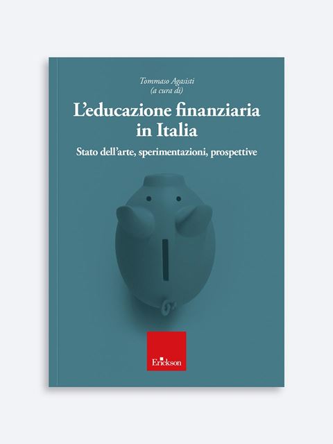 L'educazione finanziaria in Italia - Tommaso Agasisti - Erickson