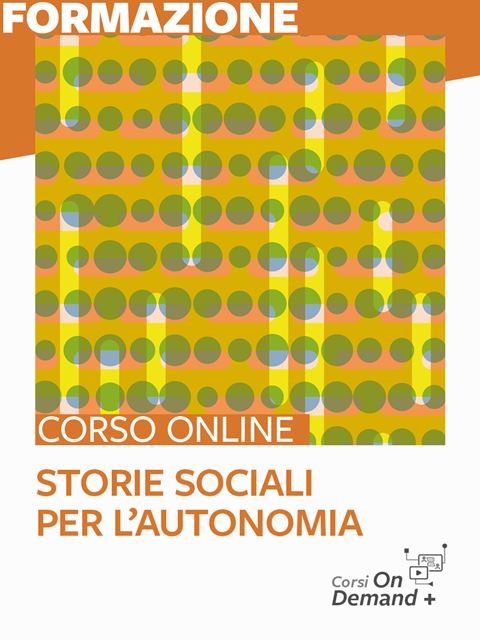 Storie Sociali per l’autonomia - Formazione per docenti, educatori, assistenti sociali, psicologi - Erickson