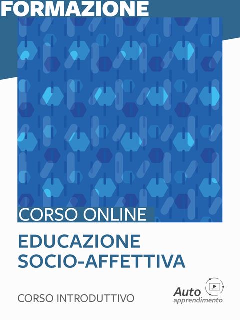 Educazione socio-affettiva - corso introduttivoCorsi Online Accreditati Miur per gruppi, scuole ed enti