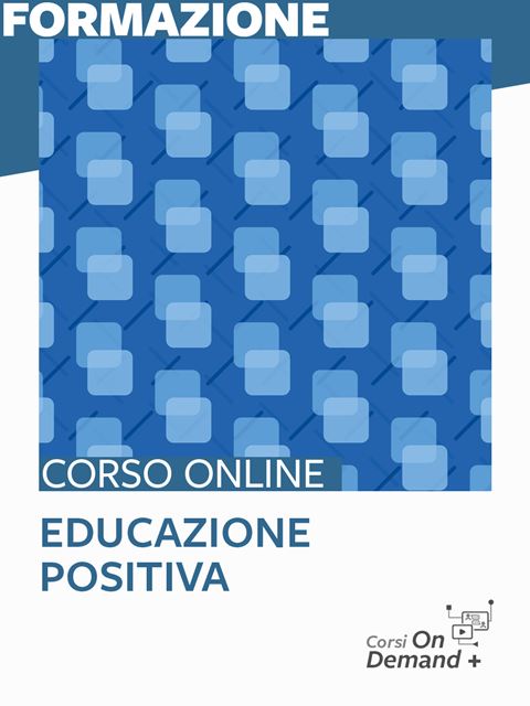 Educazione positivaCorsi Online Accreditati Miur per gruppi, scuole ed enti