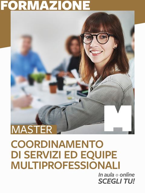 Master in Coordinamento di servizi ed equipe multiprofessionali - Corsi online per Docenti, Psicologi, Logopedisti, Assistenti Sociali