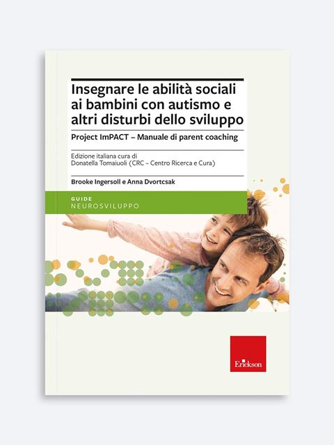 Insegnare le abilità sociali ai bambini con autismo e altri disturbi dello sviluppo - Manuale per il professionista - Donatella Tomaiuoli - Erickson