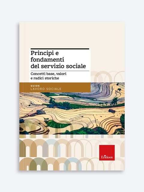 Principi e fondamenti del servizio sociale - Libri e formazione per Educatori e Assistenti Sociali - Erickson