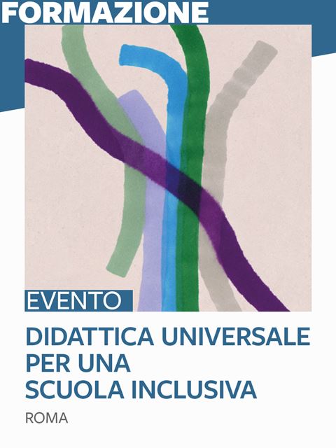 Didattica universale per una scuola inclusiva - Roma - Formazione per docenti, educatori, assistenti sociali, psicologi - Erickson