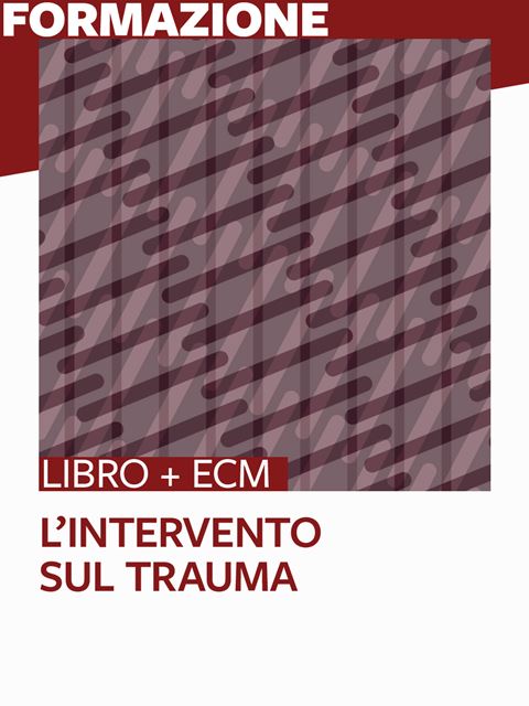 L’intervento sul trauma - 25 ECM - Libri e Corsi Psicoterapia cognitivo comportamentale | Erickson