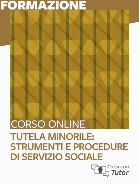 Tutela minorile: strumenti e procedure di Servizio socialeMaster Coordinamento servizi e equipe multiprofessionali 2023