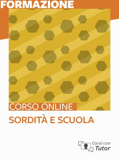 Sordità e Scuola - Corsi online per Docenti, Psicologi, Logopedisti, Assistenti Sociali