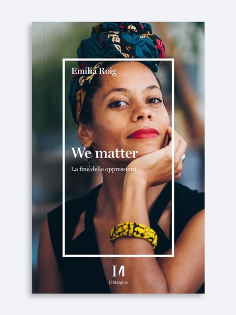 We matter | La fine delle oppressioni | Emilia Roig