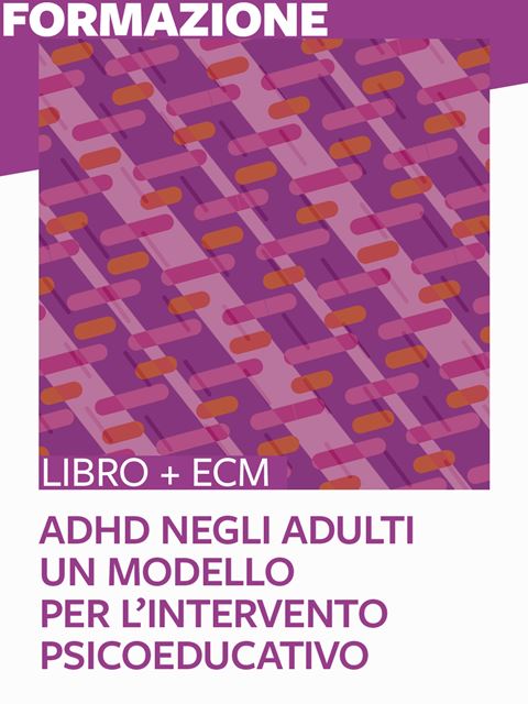 ADHD negli adulti Un modello per l’intervento psicoeducativo - 17 ECM - Libri - Erickson