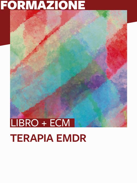 Terapia EMDR - 25 ECM - Libri ECM Psicologi, Educatori, Logopedisti e socio-sanitarie