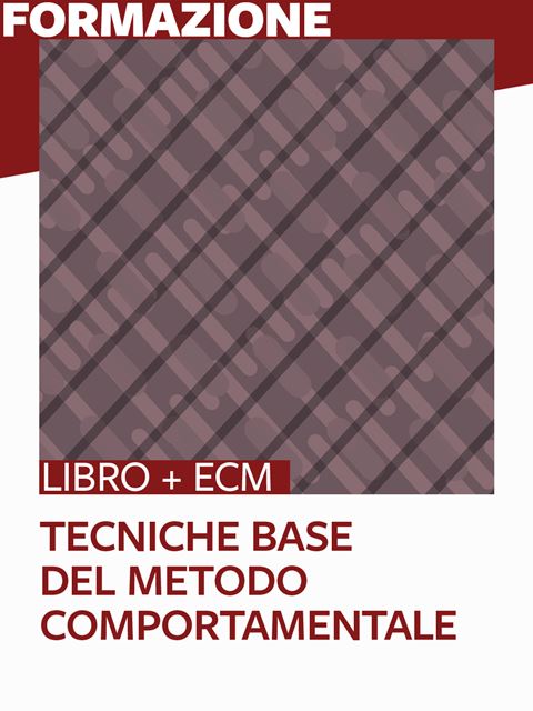 Tecniche base del metodo comportamentale - 25 ECM - Libri di Psicologia, test e corsi di formazione - Erickson