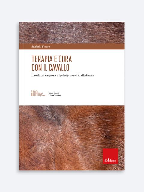 Terapia e cura con il cavallo - Libri di Psicologia Interventi Assistiti con gli Animali - Erickson