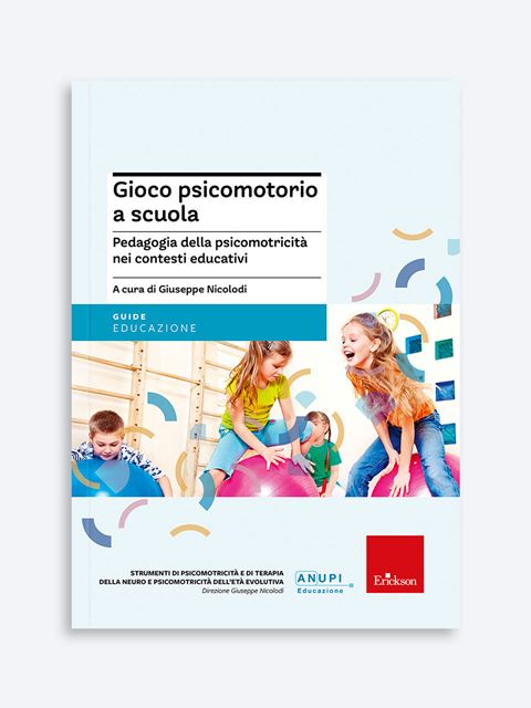 Gioco psicomotorio a scuola - Giuseppe Nicolodi pedagogista | Libri e manuali Erickson