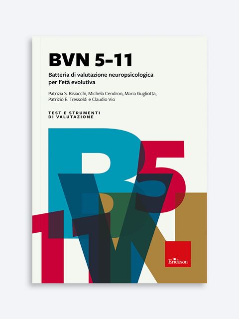 BVN 5-11 - Batteria di valutazione neuropsicologica per l'età evolutivaTest per la diagnosi DSA e linea guida ISS 2022 | Erickson