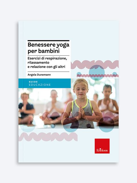 Benessere yoga per bambini - Angela Dunemann - Erickson