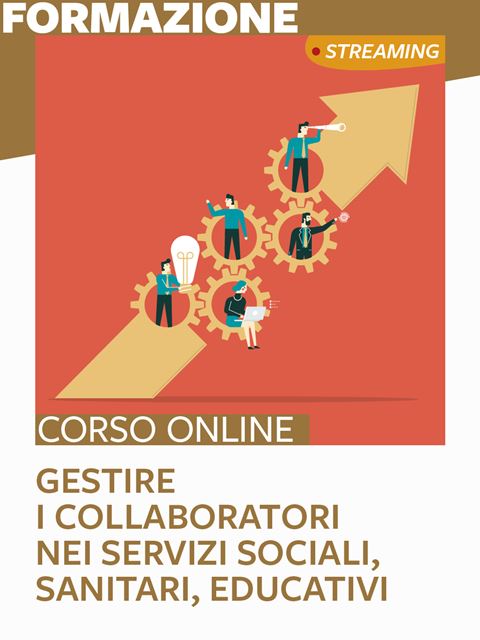 Gestire i collaboratori nei servizi sociali, sanitari, educativiMaster in Coordinamento di servizi ed equipe multiprofessionali