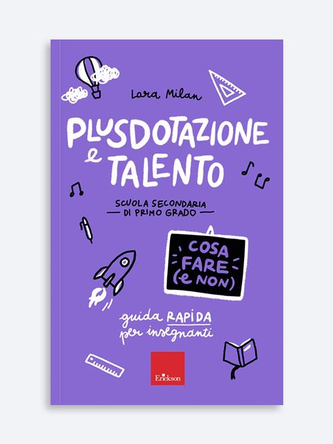 Plusdotazione e talento - Cosa fare (e non) - Lara Milan | Libri e Pubblicazioni Plusdotazione Erickson