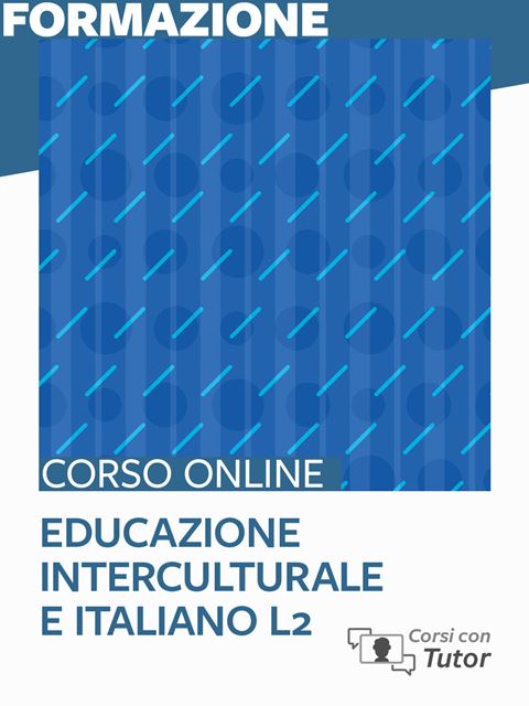 Educazione interculturale e italiano L2 - Corsi con Tutor per Docenti, Psicologi e Professioni Sociali