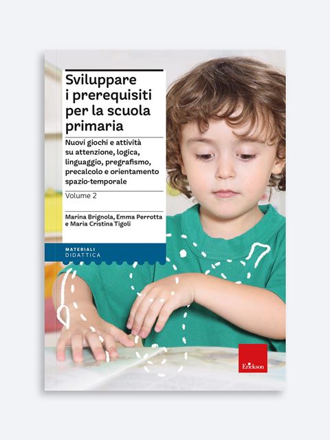 Sviluppare i prerequisiti per la scuola primaria - Volume 2 - Emma Perrotta | Libri e Software Erickson