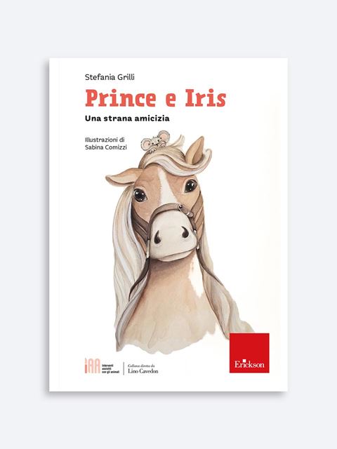 Prince e Iris - Libri di Psicologia Interventi Assistiti con gli Animali - Erickson