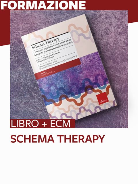 Schema Therapy - 25 ECMCorso Ipocondria, Ansia malattie e Disturbo somatico 25 ECM