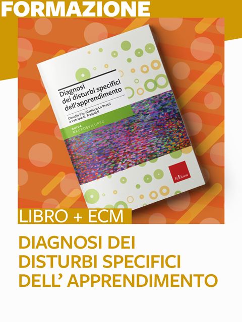 Diagnosi dei Disturbi specifici dell’apprendimento scolastico - 25 ECM - Libri e Corsi di formazione per Tecnico Riabilitazione Psichiatrica