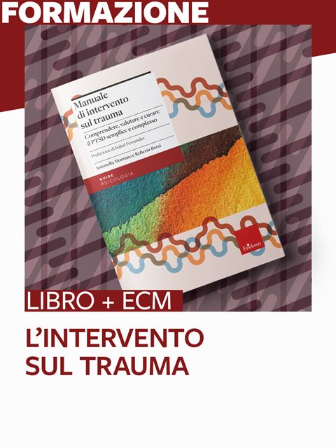 L’intervento sul trauma - 25 ECMPsicologo Domani Vol.1 - Manuale Esame di Stato Psicologi