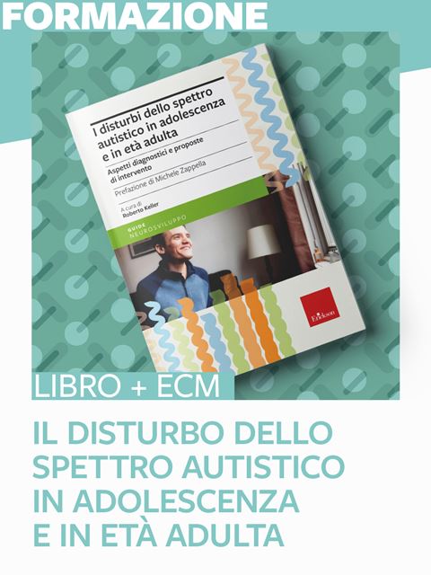 Il Disturbo dello spettro autistico in adolescenza e in età adulta - 25 ECMAutismo e psicomotricità - libro Ecm per specialisti