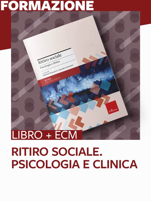 Ritiro sociale. Psicologia e clinica - 25 ECM Iscrizione Corso online - Erickson Eshop