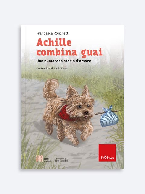 Achille combina guai - Libri di Psicologia Interventi Assistiti con gli Animali - Erickson