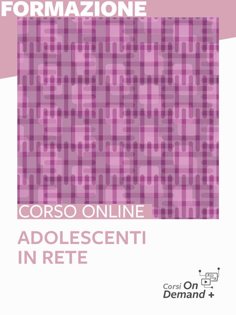 Adolescenti in reteCorsi Online Accreditati Miur per gruppi, scuole ed enti
