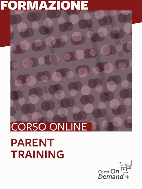 Parent training - Formazione per docenti, educatori, assistenti sociali, psicologi - Erickson