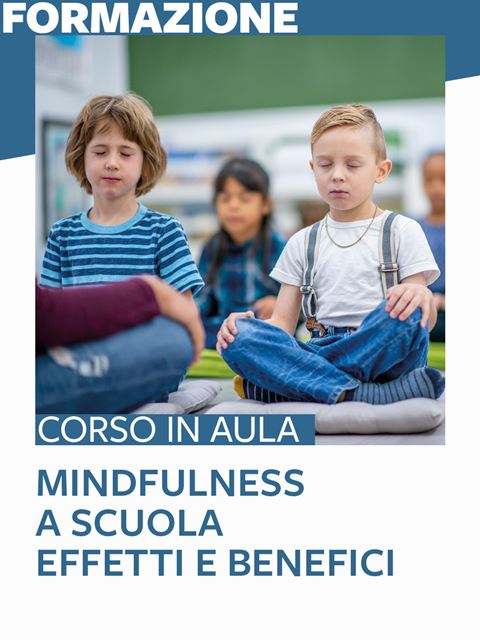Mindfulness a scuola - Corso Erickson per l'equilibrio emotivo