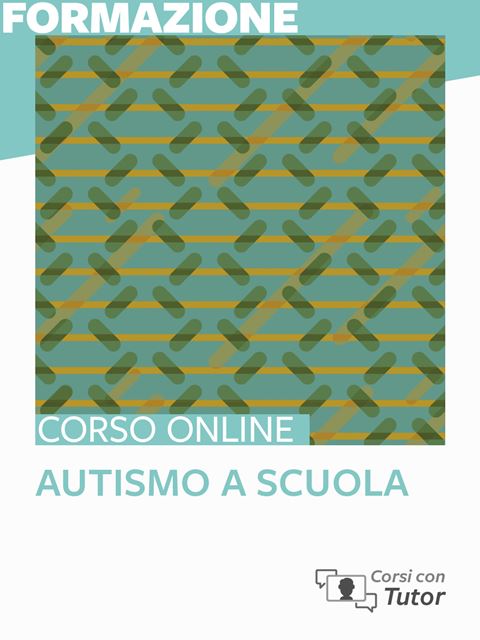Autismo a scuola - Cosa fare e non fare in classeCorso autismo online: interventi evidence-based 50 ecm