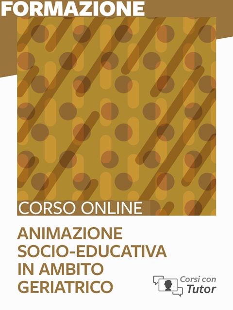 Animazione socio-educativa in ambito geriatricoCorso Alta formazione in Europrogettazione 2024