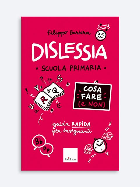 Dislessia - Cosa fare (e non) - Filippo Barbera | Libri e Corsi di formazione Erickson
