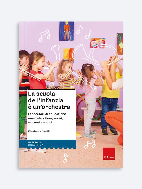 La scuola dell'infanzia è un'orchestra Libro + Risorse Online - Erickson Eshop
