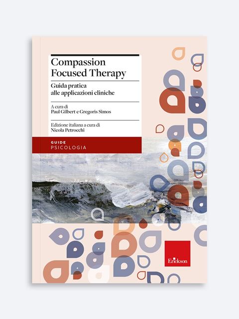 Compassion Focused Therapy - Libri e Corsi formazione ECM Psicologo Clinico e Psicoterapeuta