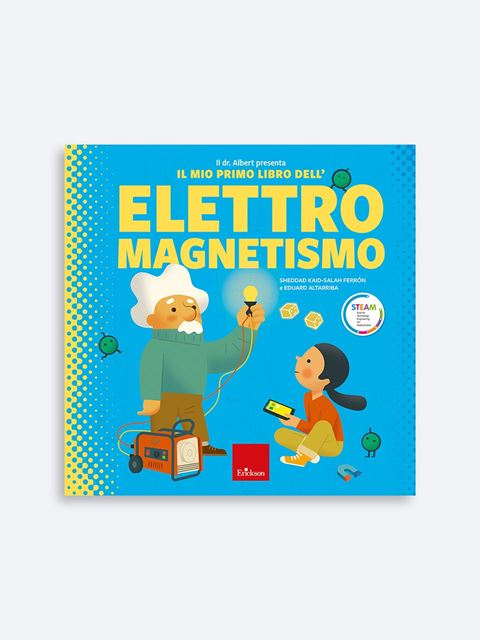 Il dr. Albert presenta «Il mio primo libro dell'elettromagnetismo» - Libri di narrativa e albi illustrati per bambini e ragazzi