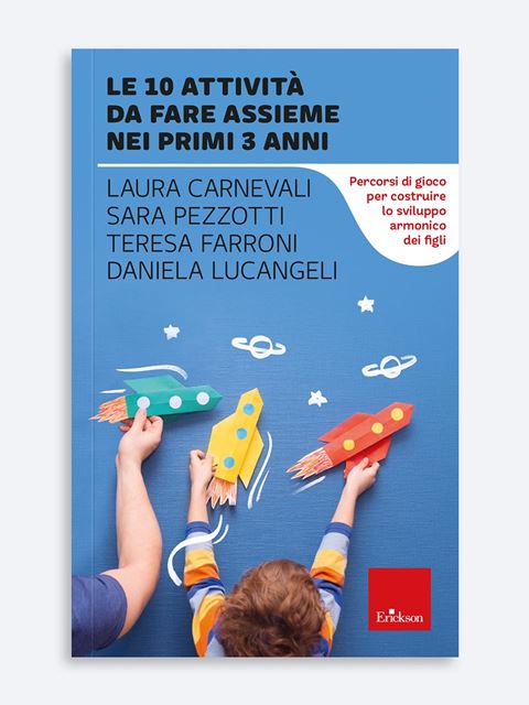 Le 10 attività da fare assieme nei primi 3 anni - Daniela Lucangeli | Libri, Quaderni e Corsi formazione | Erickson