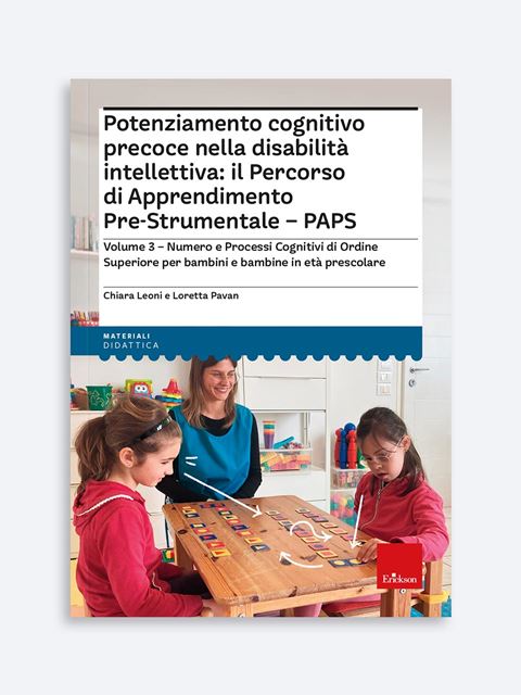 Potenziamento cognitivo precoce nella disabilità intellettiva: il Percorso di Apprendimento Pre-Strumentale - PAPS - Volume 3 - Libri e Corsi di formazione per Insegnanti di Sostegno Erickson