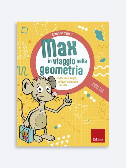 Max in viaggio nella geometria - Libri di matematica, scienze e STEAM per scuola primaria - Erickson