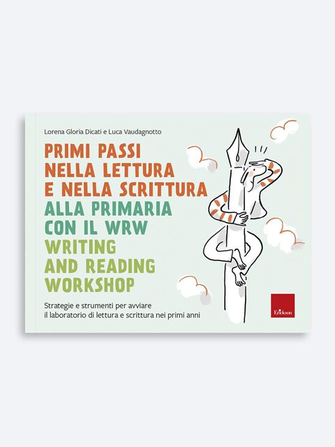 Primi passi nella lettura e scrittura alla primaria con il WRW - Writing and Reading Workshop - Libri di italiano e grammatica per la scuola primaria - Erickson