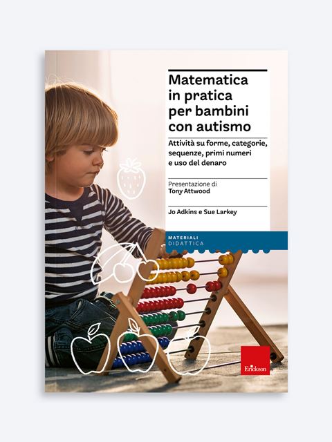 Matematica in pratica per bambini con autismo - Disturbi dello spettro autistico: libri, test, formazione - Erickson