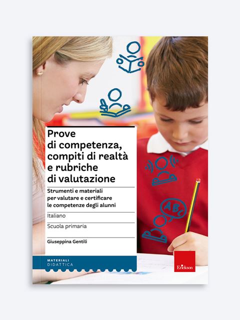 Prove di competenza, compiti di realtà e rubriche di valutazione - ITALIANO - SCUOLA PRIMARIA - Didattica per competenze: Libri, Strumenti e Corsi Erickson