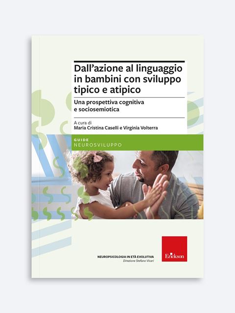 Dall'azione al linguaggio in bambini con sviluppo tipico e atipico - Libri di Psicologia, test e corsi di formazione - Erickson