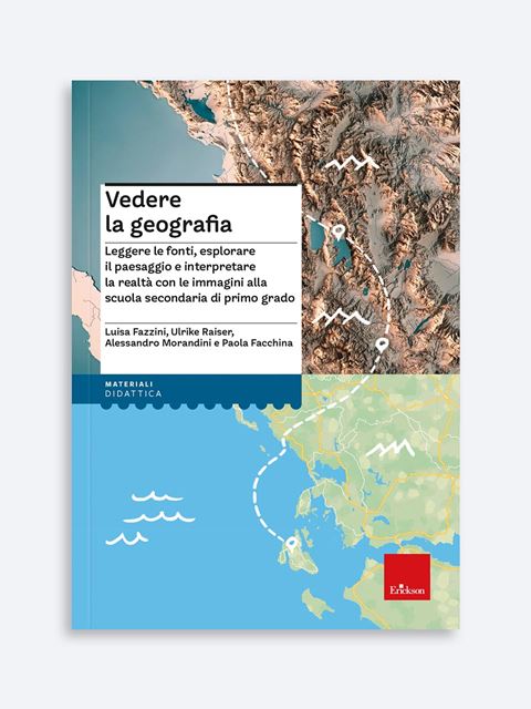 Vedere la geografia - Libri, manuali e guide operative Erickson